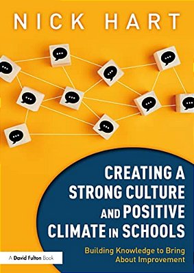 Creating A Strong Culture And Positive Climate In Schools: Building Knowledge To Bring About Improvement-..