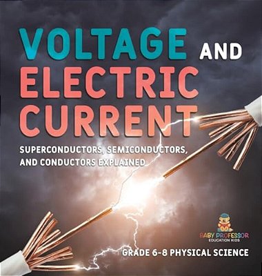 Voltage And Electric Current Superconductors, Semiconductors, And Conductors Explained Grade 6-8 Physical Science-..