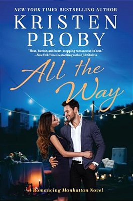 All The Way: A Romancing Manhattan Novel-..