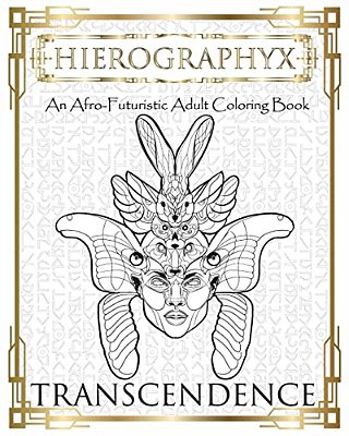 Hierographyx: An Afro-Futuristic Coloring Book: Transendence-..