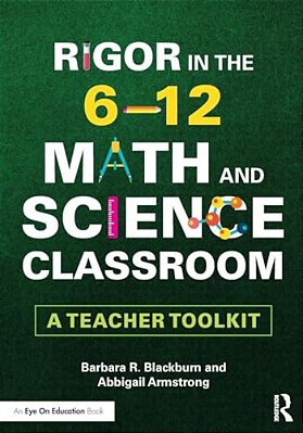 Rigor In The 6-12 Math And Science Classroom: A Teacher Toolkit-..