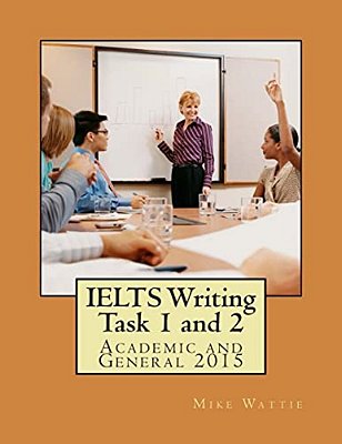 Ielts Writing Task 1 And 2: Academic And General 2015-..