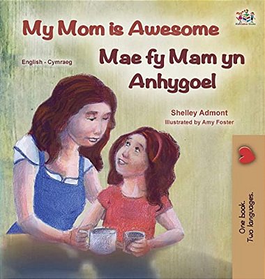 My Mom Is Awesome (English Welsh Bilingual Children's Book)-..