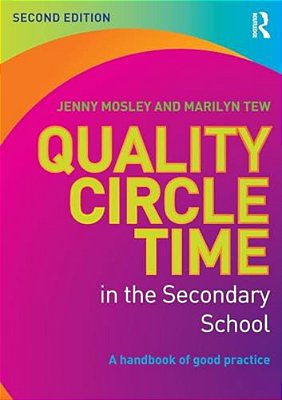 Quality Circle Time In The Secondary School: A Handbook Of Good Practice-..