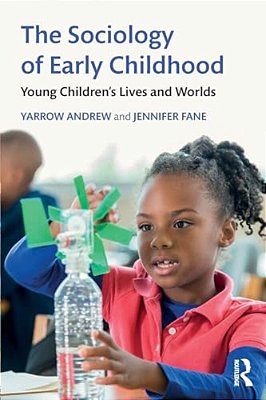 The Sociology Of Early Childhood: Young Children's Lives And Worlds-..