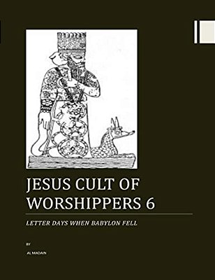 Jesus Cult Of Worshippers 6: Letter Days When Babylon Fell-..