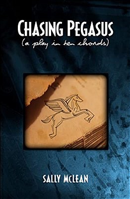 Chasing Pegasus: (A Play In Ten Chords)-..