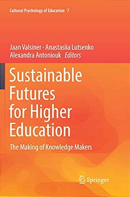 Sustainable Futures For Higher Education: The Making Of Knowledge Makers-..