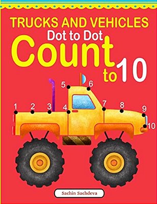 Trucks And Vehicles Dot To Dot: Count To 10-..