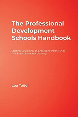 The Professional Development Schools Handbook: Starting, Sustaining, And Assessing Partnerships That Improve Student Learning-..