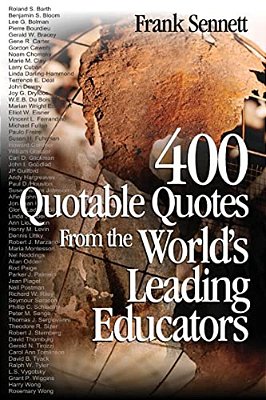 400 Quotable Quotes From The World's Leading Educators-..
