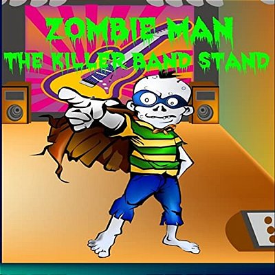 Zombie Man: The Killer Band Stand-..