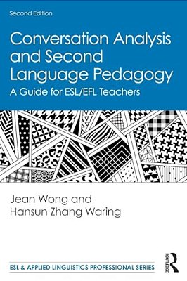 Conversation Analysis And Second Language Pedagogy: A Guide For Esl/Efl Teachers-..