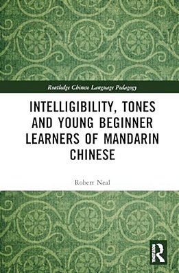 Intelligibility, Tones And Young Beginner Learners Of Mandarin Chinese-..
