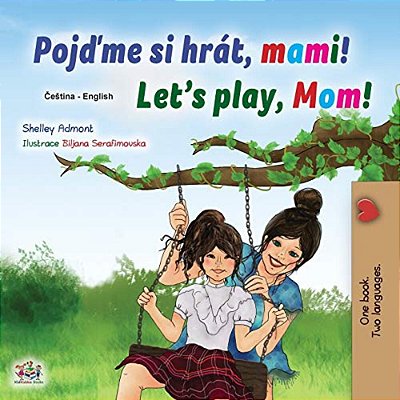 Let's Play, Mom! (Czech English Bilingual Children's Book)-..