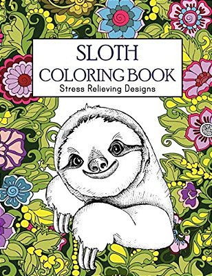 Sloth Coloring Book: Stress Relieving Designs: Sloth Coloring Book For Adults (Animal Coloring Book)-..