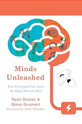Minds Unleashed: How Principals Can Lead The Right-Brained Way-..