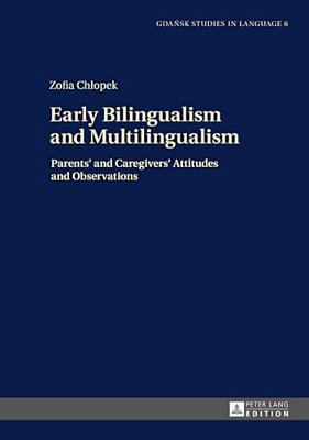 Early Bilingualism And Multilingualism: Parents' And Caregivers' Attitudes And Observations-..