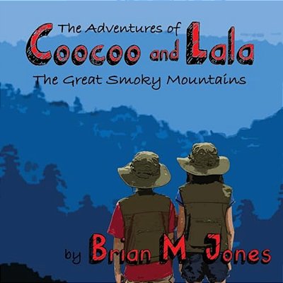 The Adventures Of Coocoo And Lala: The Great Smoky Mountains-..