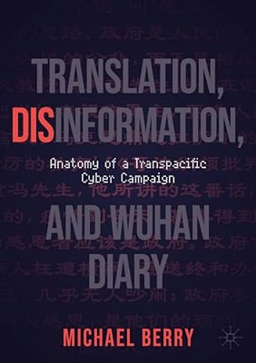 Translation, Disinformation, And Wuhan Diary: Anatomy Of A Transpacific Cyber Campaign-..