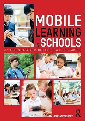 Mobile Learning In Schools: Key Issues, Opportunities And Ideas For Practice-..