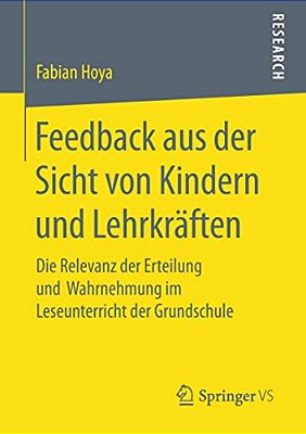 Feedback Aus Der Sicht Von Kindern Und Lehrkräften: Die Relevanz Der Erteilung Und Wahrnehmung Im Leseunterricht Der Grundschule-..