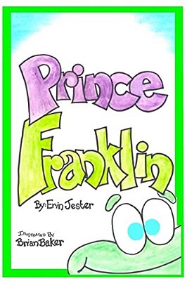 Prince Franklin: The Story Of "Franklin The Frog". -..