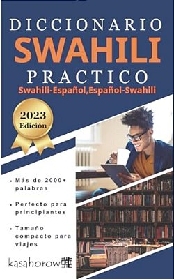 Diccionario Swahili Práctico: Swahili-Español, Español-Swahili-..