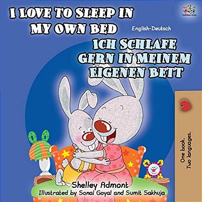 I Love To Sleep In My Own Bed Ich Schlafe Gern In Meinem Eigenen Bett: English German Bilingual Book-..