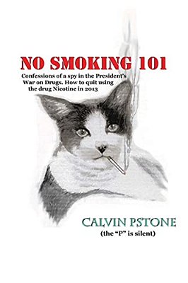 No Smoking 101: Confessions Of A Spy In The President's War On Drugs. How To Quit Using The Drug Nicotine In 2013. -..