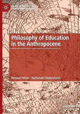 Philosophy Of Education In The Anthropocene-..