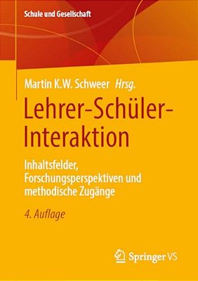 Lehrer-Schüler-interaktion: Inhaltsfelder, Forschungsperspektiven Und Methodische Zugänge-..