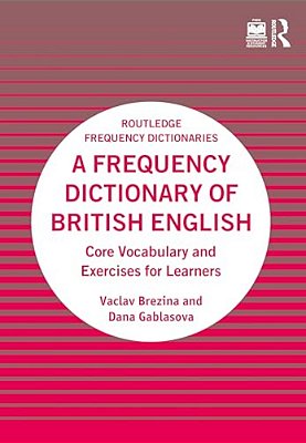A Frequency Dictionary Of British English: Core Vocabulary And Exercises For Learners-..