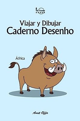 Caderno Desenho: Viajar E Desenhar: África-..