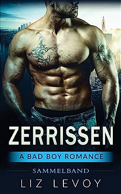Zerrissen 1-4, Sammelband: A Bad Boy Romance-..