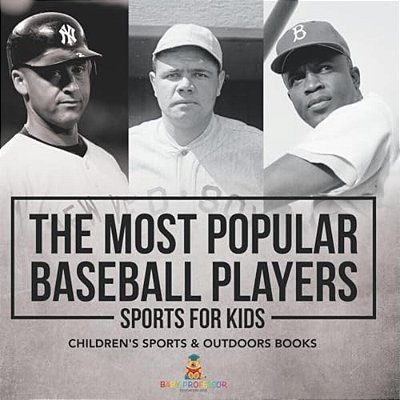 The Most Popular Baseball Players - Sports For Kids Children's Sports & Outdoors Books-..