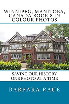 Winnipeg, Manitoba, Canada Book 8 In Colour Photos: Saving Our History One Photo At A Time-..