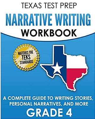 Texas Test Prep Narrative Writing Workbook Grade 4: A Complete Guide To Writing Stories, Personal Narratives, And More-..