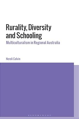 Rurality, Diversity And Schooling: Multiculturalism In Regional Australia-..