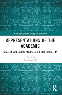 Representations Of The Academic: Challenging Assumptions In Higher Education-..