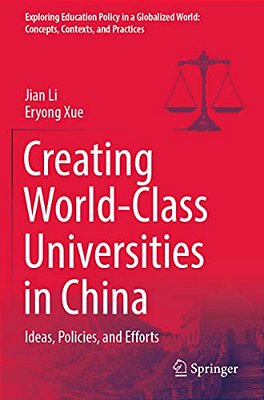 Creating World-Class Universities In China: Ideas, Policies, And Efforts-..