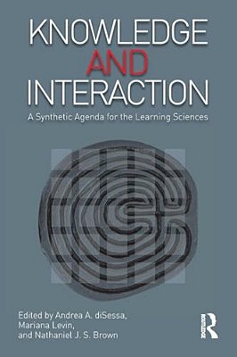 Knowledge And Interaction: A Synthetic Agenda For The Learning Sciences-..
