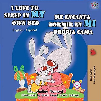I Love To Sleep In My Own Bed Me Encanta Dormir En Mi Propia Cama: English Spanish Bilingual Book-..
