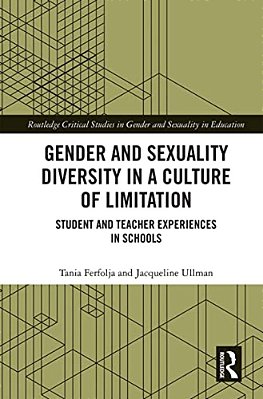 Gender And Sexuality Diversity In A Culture Of Limitation: Student And Teacher Experiences In Schools-..