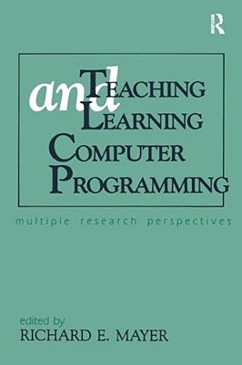Teaching And Learning Computer Programming: Multiple Research Perspectives-..