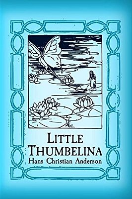 Thumbelina: Original And Unabridged-..