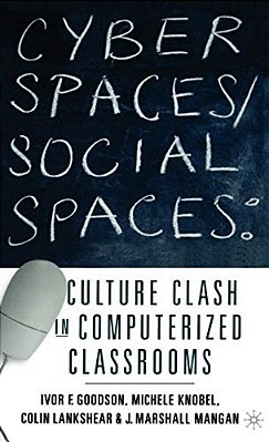 Cyber Spaces/Social Spaces: Culture Clash In Computerized Classrooms-..