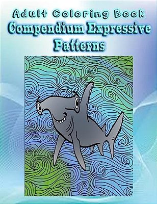 Adult Coloring Book Compendium Expressive Patterns: Mandala Coloring Book-..