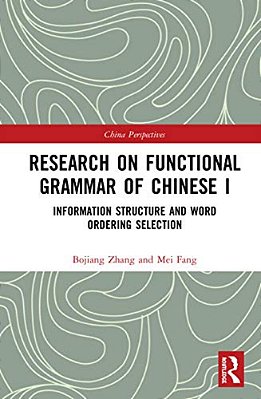 Research On Functional Grammar Of Chinese I: Information Structure And Word Ordering Selection-..