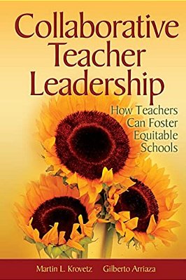 Collaborative Teacher Leadership: How Teachers Can Foster Equitable Schools-..